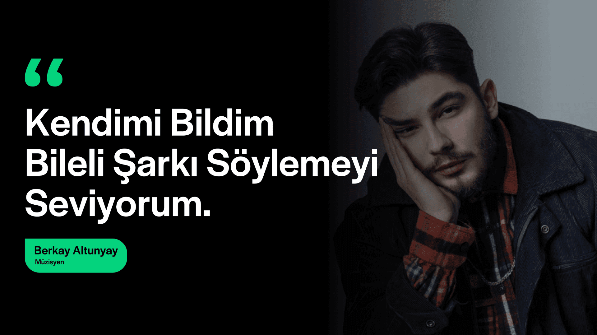 Kendimi Bildim Bileli Şarkı Söylemeyi Seviyorum. - Berkay Altunyay